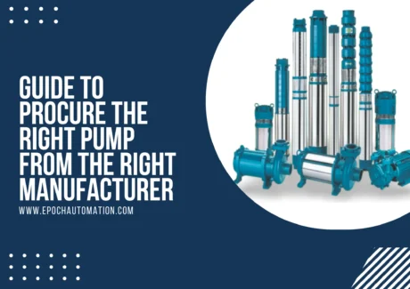 A Complete Guide to Select The Right Pump Manufacturer
